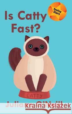 Is Catty Fast? Juliana O'Neill, Alina Kralia 9781532432033 Xist Publishing