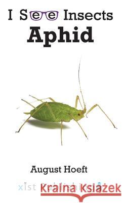 Aphid August Hoeft   9781532433368 Xist Publishing