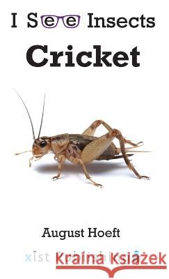 Cricket August Hoeft   9781532433405 Xist Publishing