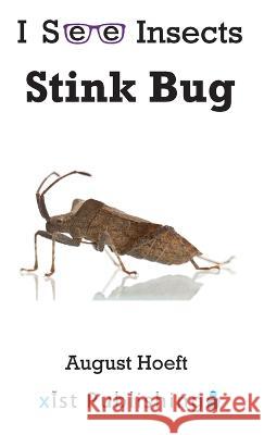 Stink Bug August Hoeft   9781532433566 Xist Publishing