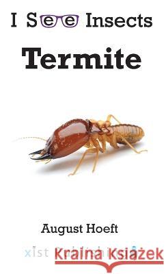 Termite August Hoeft   9781532433573 Xist Publishing