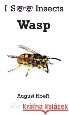 Wasp August Hoeft   9781532433580 Xist Publishing