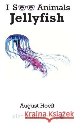 Jellyfish August Hoeft 9781532434198 Xist Publishing