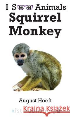 Squirrel Monkey August Hoeft   9781532434518 Xist Publishing