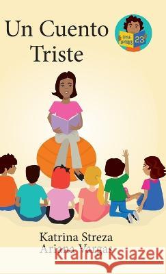 Un Cuento Triste Katrina Streza Brenda Ponnay Ariana Vargas 9781532434877 Xist Publishing