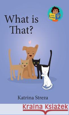What is That? Katrina Streza, Brenda Ponnay 9781532434969