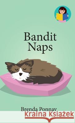 Bandit Naps Brenda Ponnay, Brenda Ponnay 9781532435294 Xist Publishing