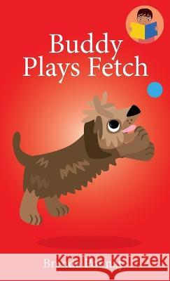 Buddy Plays Fetch Brenda Ponnay, Brenda Ponnay 9781532435348 Xist Publishing