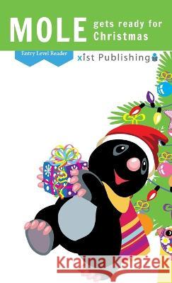 Mole Gets Ready for Christmas Xist Publishing 9781532438837 Xist Publishing