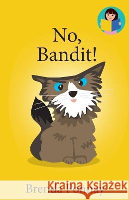 No, Bandit! Brenda Ponnay, Brenda Ponnay 9781532441202 Xist Publishing