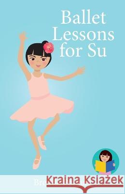 Ballet Lessons for Su Brenda Ponnay, Brenda Ponnay 9781532441301 Xist Publishing