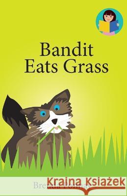 Bandit Eats Grass Brenda Ponnay, Brenda Ponnay 9781532441318 Xist Publishing