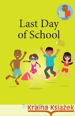 Last Day of School Brenda Ponnay, Brenda Ponnay 9781532441356 Xist Publishing