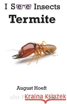 Termite August Hoeft   9781532441493 Xist Publishing