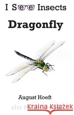 Dragonfly August Hoeft   9781532441585 Xist Publishing