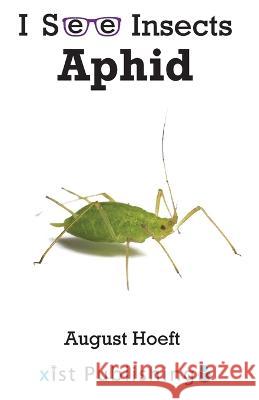 Aphid August Hoeft 9781532441592 Xist Publishing