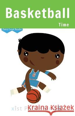 Basketball Time Cecilia Smith   9781532441622 Xist Publishing