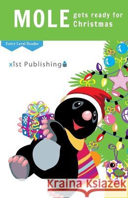 Mole Gets Ready for Christmas Xist Publishing 9781532441783 Xist Publishing