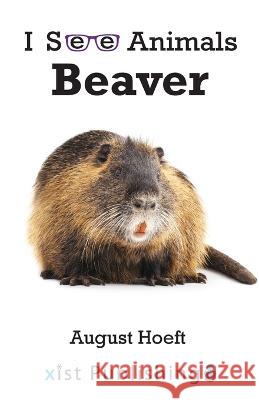 Beaver August Hoeft   9781532441929 Xist Publishing