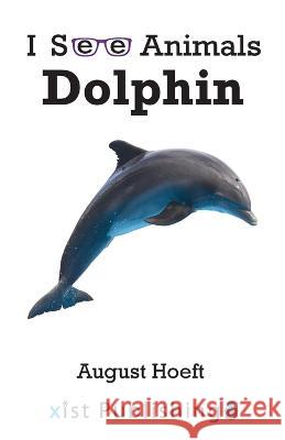 Dolphin August Hoeft 9781532442025 Xist Publishing