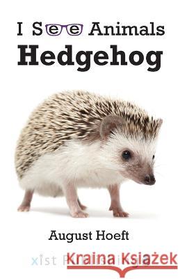Hedgehog August Hoeft 9781532442193 Xist Publishing
