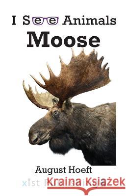 Moose August Hoeft 9781532442322 Xist Publishing