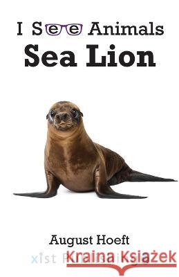 Sea Lion August Hoeft 9781532442476 Xist Publishing