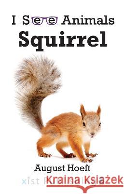 Squirrel August Hoeft 9781532442537 Xist Publishing