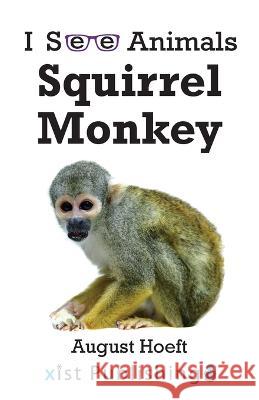 Squirrel Monkey August Hoeft 9781532442544 Xist Publishing