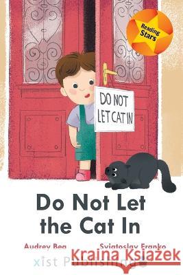 Do Not Let the Cat In Juliana O'Neill Sviatoslav Franko  9781532442636 Xist Publishing