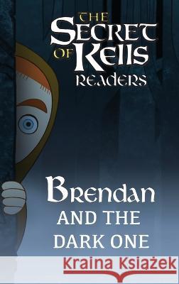 Brendan and the Dark One Calee M Lee Cartoon Saloon  9781532443688 Xist Publishing