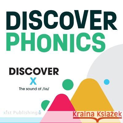 Discover X: The sound of /ks/ August Hoeft   9781532444968 Xist Publishing