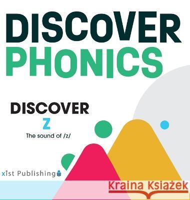 Discover Z: The sound of /z/ August Hoeft   9781532445200 Xist Publishing