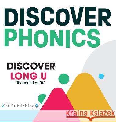 Discover Long U: The sound of /ū/ August Hoeft   9781532445712 Xist Publishing