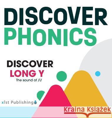 Discover Long Y: The sound of /ī/ August Hoeft   9781532445736 Xist Publishing