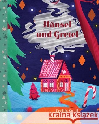 H?nsel und Gretel Cecilia Smith Sofia Sita 9781532457555