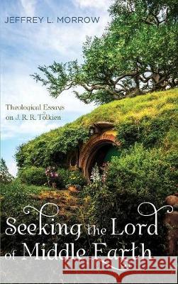 Seeking the Lord of Middle Earth Jeffrey L Morrow 9781532600067 Cascade Books