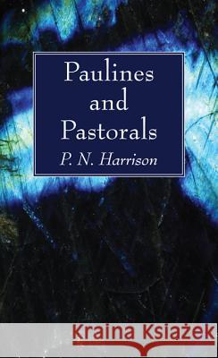Paulines and Pastorals P N Harrison 9781532600210 Wipf & Stock Publishers