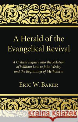 A Herald of the Evangelical Revival Eric W. Baker 9781532600319 Wipf & Stock Publishers