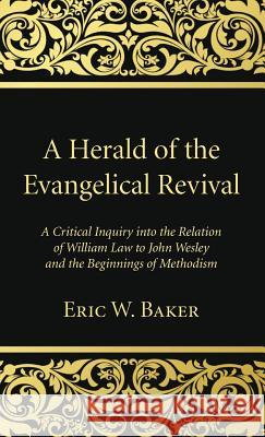 A Herald of the Evangelical Revival Eric W. Baker 9781532600326 Wipf & Stock Publishers