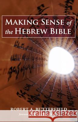 Making Sense of the Hebrew Bible Robert A. Butterfield Vitor Westhelle 9781532600401