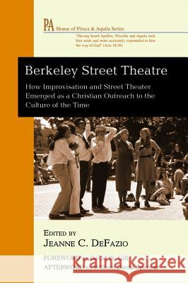 Berkeley Street Theatre Jeanne C. Defazio David W. Gill William David Spencer 9781532600470 Wipf & Stock Publishers