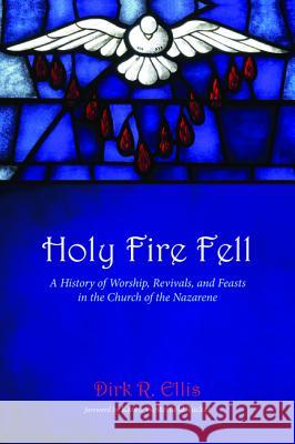 Holy Fire Fell Dirk R. Ellis Karen Westerfield Tucker 9781532600685