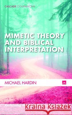 Mimetic Theory and Biblical Interpretation Michael Hardin 9781532601101