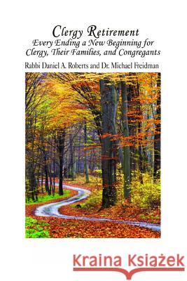 Clergy Retirement Daniel a. Roberts Michael Freidman Darcy L. Harris 9781532601194 Wipf & Stock Publishers