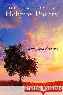 The Basics of Hebrew Poetry Samuel T S Goh, Dr Tremper Longman 9781532601927 Cascade Books