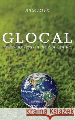 Glocal Rick Love 9781532602108 Cascade Books