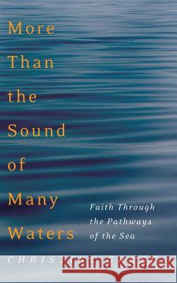 More Than the Sound of Many Waters Christine Graef 9781532602375 Resource Publications (CA)