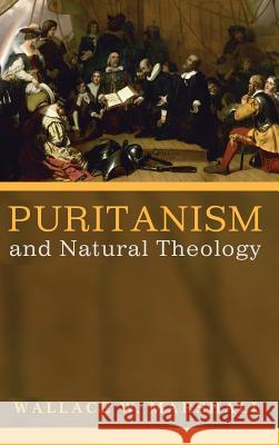Puritanism and Natural Theology Wallace W Marshall 9781532602764