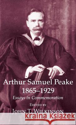 Arthur Samuel Peake 1865-1929 John T. Wilkinson 9781532602894 Wipf & Stock Publishers